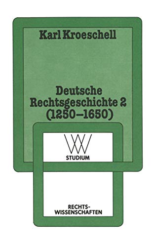 Deutsche Rechtsgeschichte 2 (1250-1650)